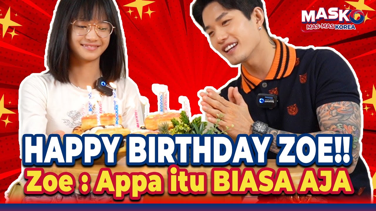 Happy Birthday Zoe 🎂 (Anak Sambung Mas Lee) | Zoe : Appa Itu BIASA AJA