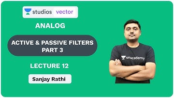 L12: Active and Passive Filters Part 3 | Analog for ESE and GATE 2020 | Sanjay Rathi