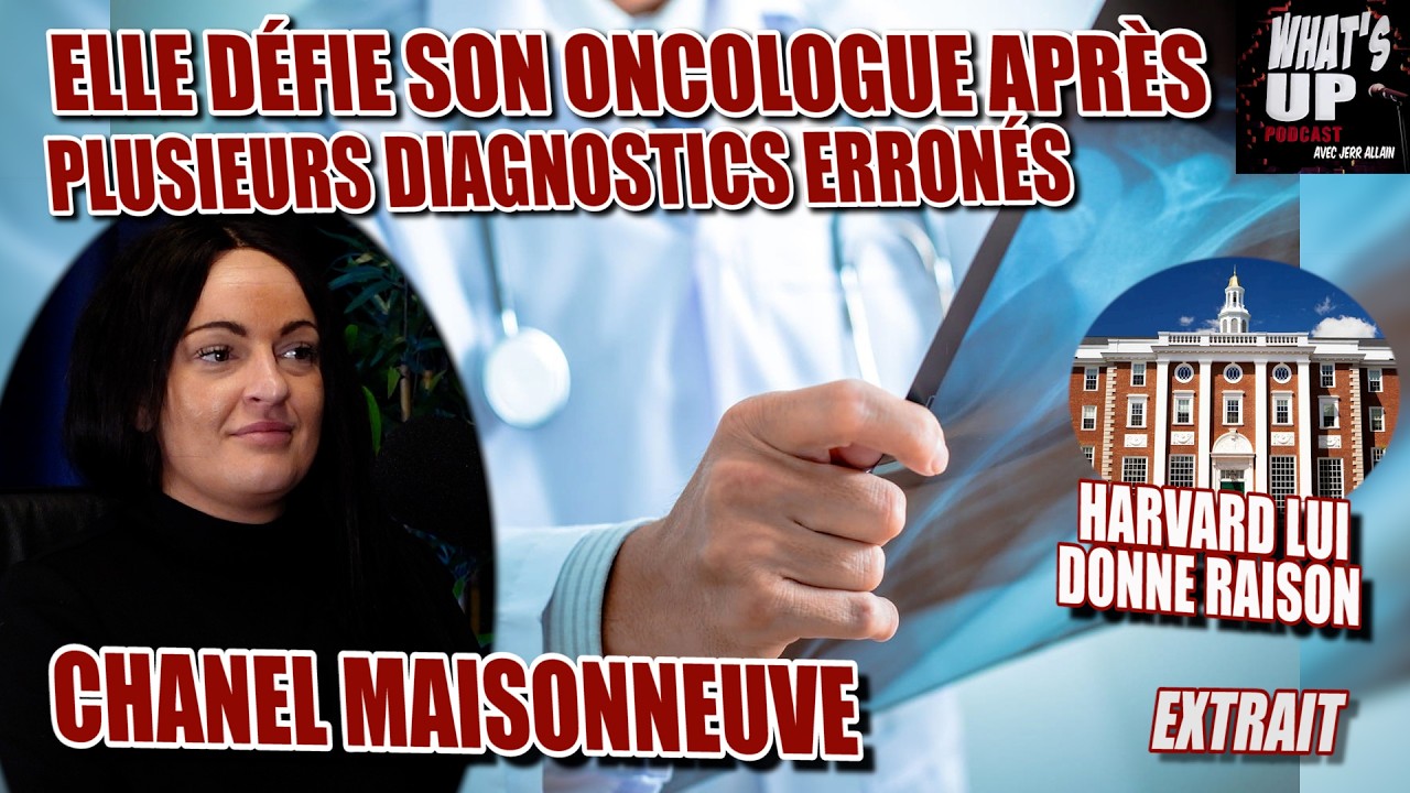 2 cancers, mauvais diagnostics, oncologue borné / Chanel Maisonneuve / Whats Up Podcast (Extrait)