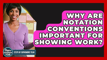 Why Are Notation Conventions Important For Showing Work? - Steps to Sophomore Year