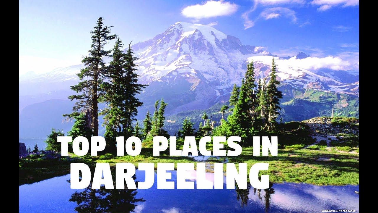 top 10 places to visit in darjeeling youtube gauge r r