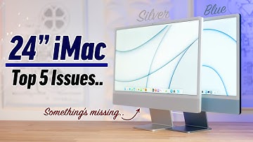 Top 5 Issues with the M1 24” iMac that we DIDN