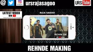 Making Of | Rehn De | Punjabi song | by Raja Sagoo