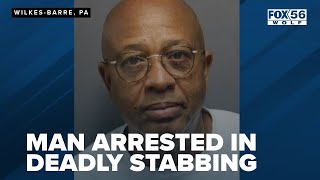 Man arrested in deadly Wilkes-Barre stabbing