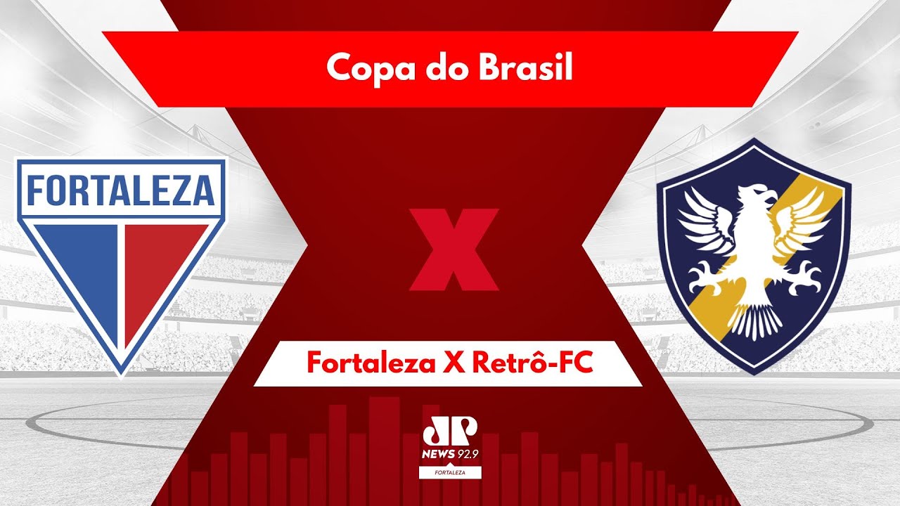 AO VIVO: FORTALEZA X RETRÔ-FC | COPA DO BRASIL | 14/03/2024 - YouTube