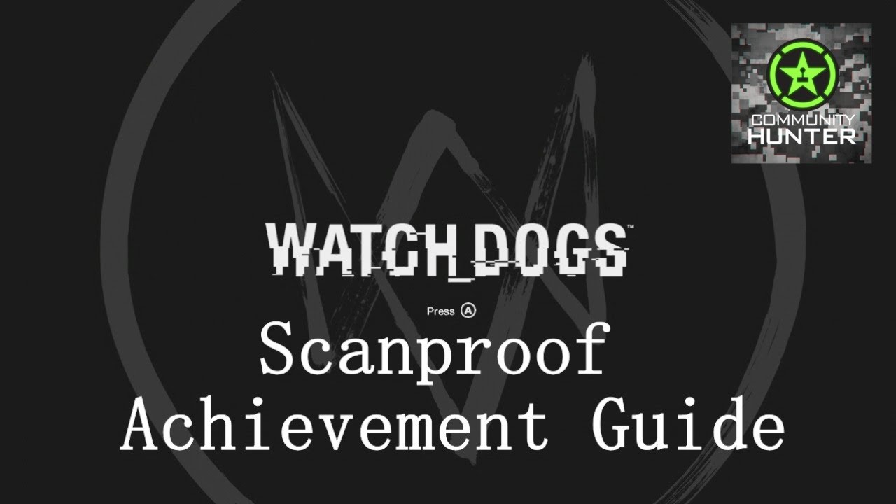 Watch Dogs - Scanproof Guide