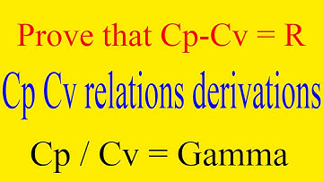 Prove that Cp - Cv = R ?| Mayer