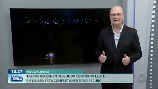 Trecho recém-entregue do Contorno Leste em Cuiabá está completamente no escuro