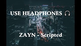 Information ZAYN - Scripted (8D Audio) 🎧 Update