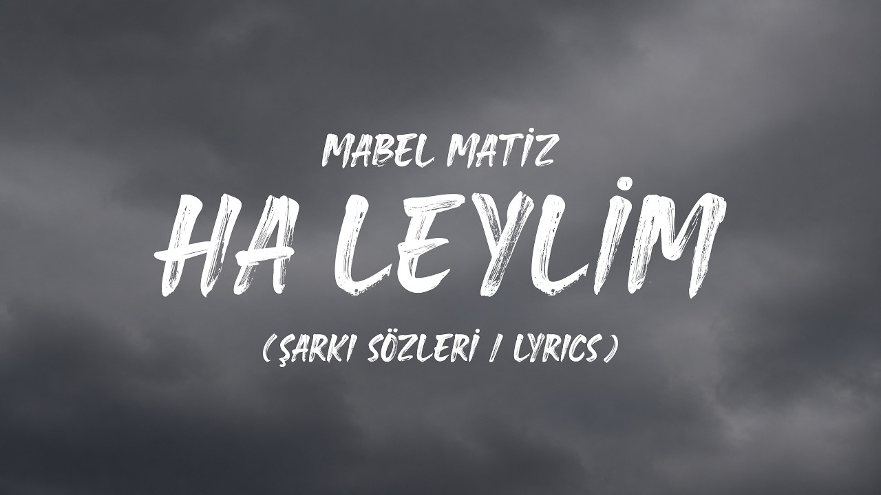 Mabel Matiz - Ha Leylim (Şarkı Sözleri / Lyrics)