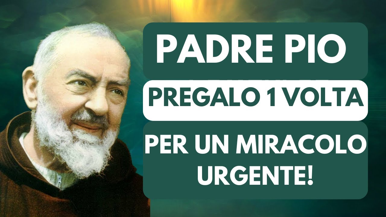 PREGHIERA POTENTE PER OTTENERE UN MIRACOLO URGENTE DA PADRE PIO! - YouTube