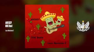 Areggy Odk Beats  Loco Mexicano 2