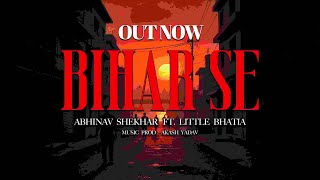 Bihar Se I Abhinav Shekhar Ft. Little Bhatia I Arjun I Akash