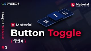 Buttons Toggle in Angular Material in Hindi |  #ngMaterial  |  Uxtrendz (2021) [#7]