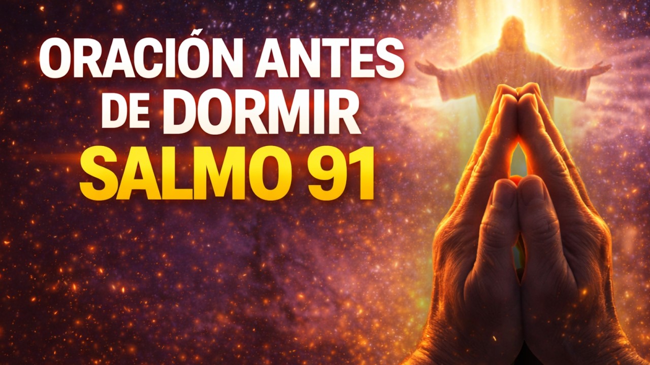 DIOS, PROTEGE mi SUEÑO - ORACIÓN en el SALMO 91 para DORMIR en PAZ y CALMAR la MENTE agitada