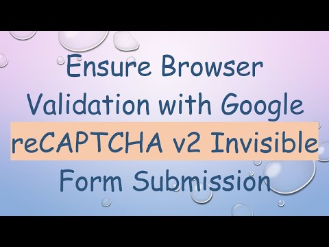 Ensure Browser Validation with Google reCAPTCHA v2 Invisible Form Submission