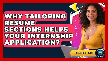 Why Tailoring Resume Sections Helps Your Internship Application? - Internship Hero