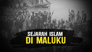 SEJARAH KEDATANGAN ISLAM DI KEPULAUAN MALUKU