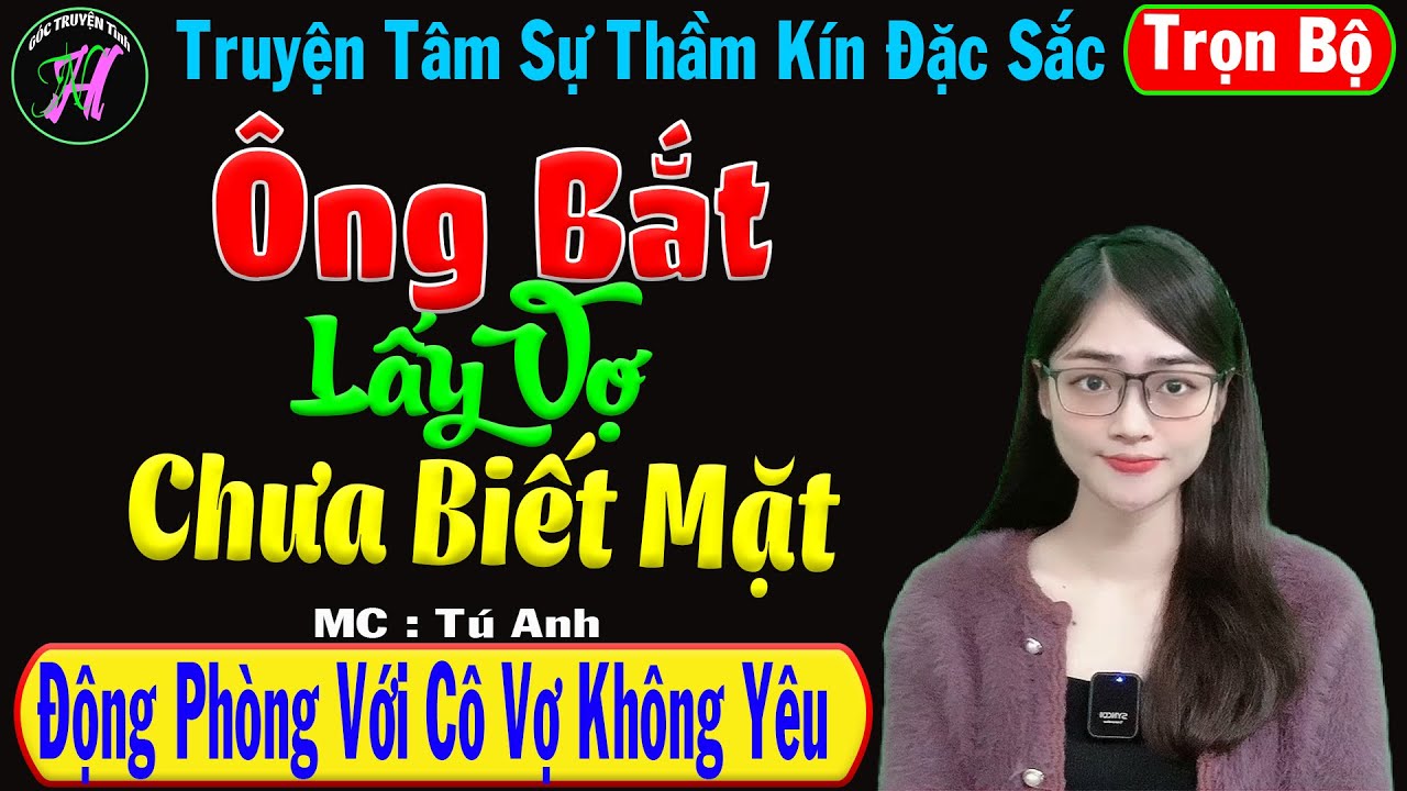 [ Trọn Bộ ] Ông Bắt Lấy Vợ Chưa Biết Mặt - Truyện Tâm Sự Thầm Kín Đặc Sắc  - Mc Tú Anh