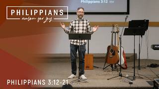 Pressing On | Philippians 3:12-21 | Grace Edmonton