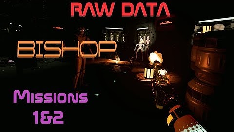 Raw Data- Bishop- Missions 1&2- Gorm Gaming