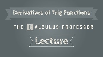 Derivatives of Trig Functions Lecture