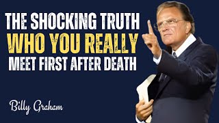 The Shocking Truth: Who You Really Meet First After Death || BILLY GRAHAM