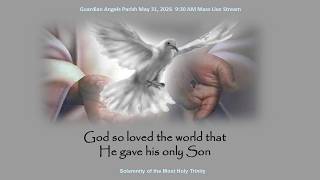 Guardian Angels Parish:  Sunday May 31, 2026 - Trinity Sunday 9:30 AM Mass Livestream