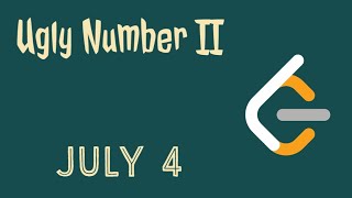 Ugly Number II - Day 4 July LeetCoding Challenge | Python | Explanation and Solution