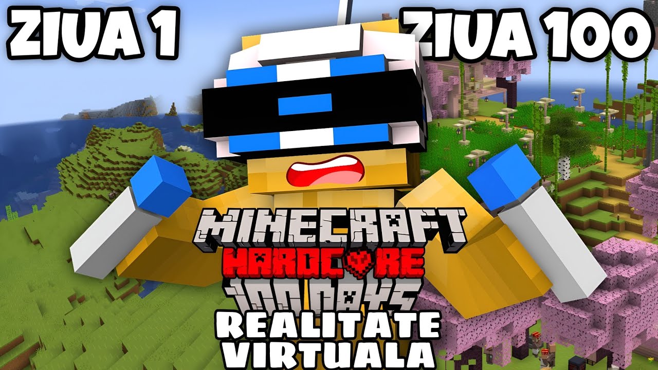 Am supravietuit 100 ZILE in Minecraft HARDCORE in REALITATEA VIRTUALA
