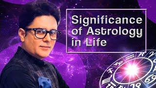 Significance of Astrology in Life - ज्योतिष का महत्व | Astrologer Sundeep Kochar