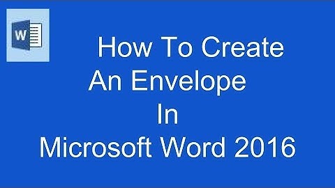 How To Create An Envelope In Microsoft Word 2016