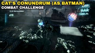 Batman: Arkham Knight - Cat's Conundrum (as Batman) - Combat Challenge