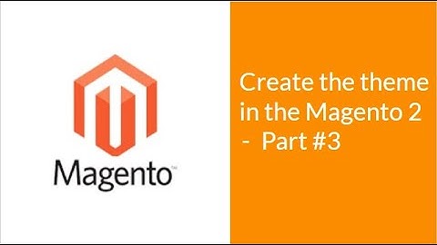 Create the custom theme | Magento2 Theme tutorial - Part #3