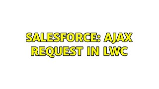 Salesforce: Ajax request in LWC