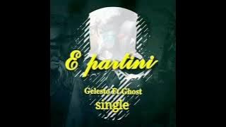 E partini (Gelesto Ft Ghost)