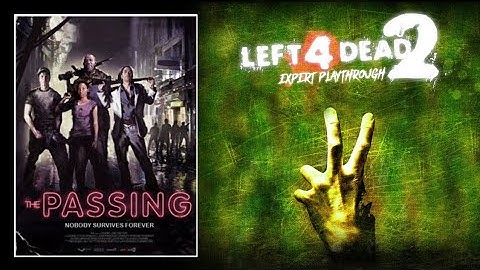 Left 4 Dead 2 - Expert Playthrough | Part 9: The Passing