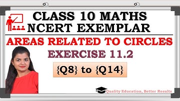 NCERT Exemplar Ex 11.2 Q.8 to Q14 Areas Related to Circles | Class 10 Maths | By Rashmi Sharma Ma