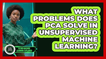 What Problems Does PCA Solve In Unsupervised Machine Learning? - AI and Machine Learning Explained