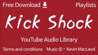 Kick Shock | YouTube Audio Library