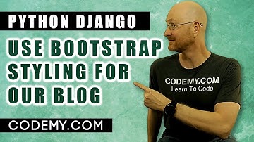Style Our Blog With Bootstrap - Django Blog #3