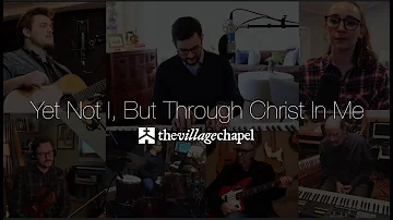 "Yet Not I But Through Christ In Me" - The Village Chapel Worship Band