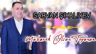 Sarvan Sixaliyev - Mubarək Olsun Toyunuz 2023 (Official Music Video)