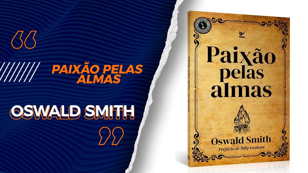 Paixão Pelas Almas | Oswald Smith - Livrarias Família Cristã - YouTube