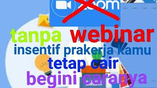Prakerja mu cepat cair tanpa webinar ...