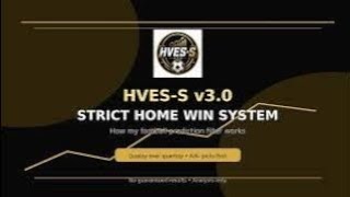 How HVES-S v3.0 Works | My Strict Home Win Football Prediction System
