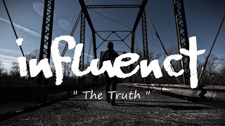 influenct - The Truth (Music Video)