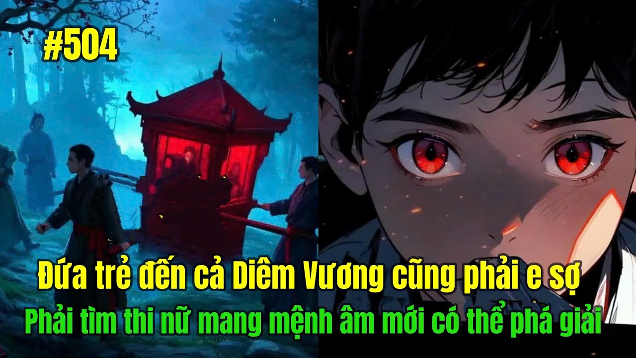 Đứa trẻ đến cả Diêm Vương cũng phải e sợ, Phải tìm thi nữ mang mệnh âm mới có thể phá giải