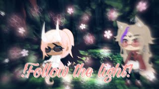 !Follow the light! Gcmm Ep 1 (Original Story)