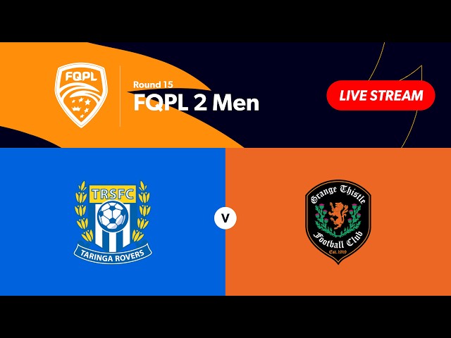 FQPL 2 Men Round 15 - Taringa Rovers vs. Grange Thistle